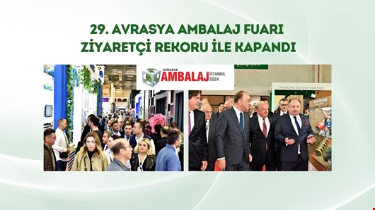 Avrasya Ambalaj Fuarı ziyaretçi rekoru ile kapandı
